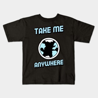 take me anywhere Kids T-Shirt